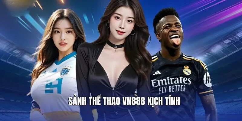 VN888 - Nhà Cái Uy Tín Với Loạt Khuyến Mãi Cực Khủng 2 Sảnh thể thao VN888 kịch tính